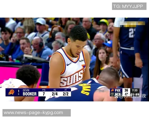 布克半场表现稳定9投5中砍下12分2篮板3助攻助力球队争胜